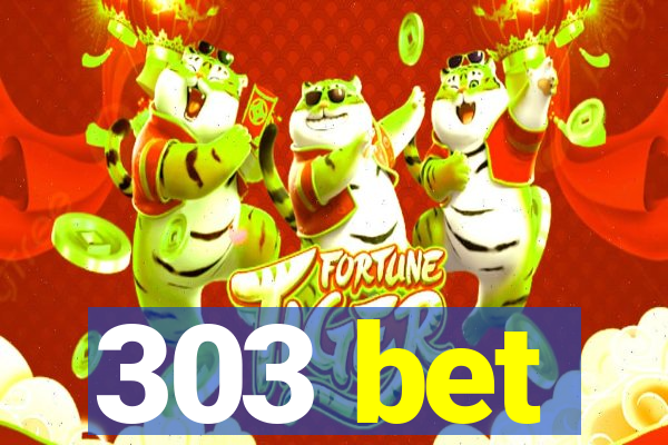 303 bet